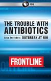 The Trouble With Antibiotics