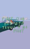 Fight Club But With Tennis And No Fight