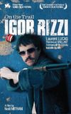 On the Trail of Igor Rizzi