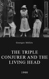 The Triple Conjurer and the Living Head