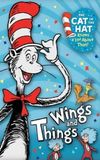 The Cat in the Hat Knows a Lot about That!: Wings and Things