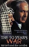 The 50 Years War: Israel and the Arabs