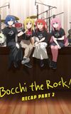 BOCCHI THE ROCK! Recap Part 2