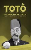 Totò e il Principe De Curtis. L'uomo oltre la maschera