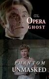 The Opera Ghost: A Phantom Unmasked