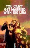 You Can't Get Married With 100 Lira