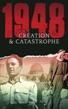 1948: Creation & Catastrophe