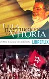 Lula: Bastidores da Vitória