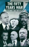 The Fifty Years War: Israel and the Arabs