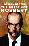 Derren Brown: The Great Art Robbery