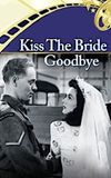 Kiss the Bride Goodbye