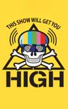 This Show Will Get You High