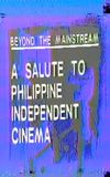 Beyond the Mainstream: A Salute to Philippine Independent Cinema