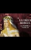 Lucrèce Borgia, une femme au Vatican