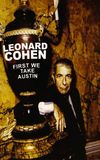 Leonard Cohen: First We Take Austin