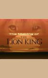 The Making of the Lion King