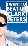 I Want to beat up Clark Peters