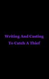 Writing And Casting To Catch A Thief