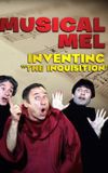 Musical Mel: Inventing The Inquisition