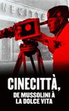 Cinecittà, de Mussolini à la Dolce Vita