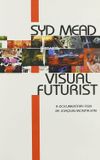 Visual Futurist: The Art & Life of Syd Mead