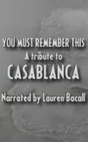 You Must Remember This: A Tribute to 'Casablanca'