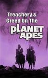 Treachery and Greed on the Planet of the Apes