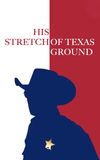 His Stretch of Texas Ground