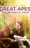 Among the Great Apes with Michelle Yeoh