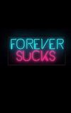 Forever Sucks