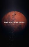 Timelapse of the Future: A Journey to the End of Time