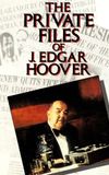 The Private Files of J. Edgar Hoover