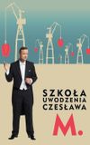 Szkoła uwodzenia Czesława M.