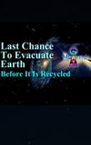 Last Chance to Evacuate Earth Before It's Recycled