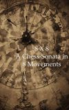 8 x 8: A Chess-Sonata in 8 Movements