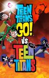 Teen Titans Go! vs. Teen Titans