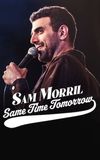 Sam Morril: Same Time Tomorrow