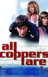 All Coppers Are...