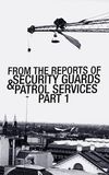 From the Reports of Security Guards & Patrol Services – Part One