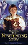 Tales from the Neverending Story: Badge of Courage