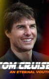 Tom Cruise: An Eternal Youth