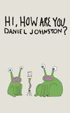 Hi, How Are You Daniel Johnston?