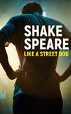 Shakespeare Like A Street Dog