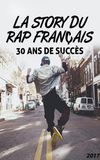 La Story du rap français : 30 Ans de succès