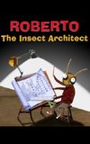 Roberto the Insect Architect