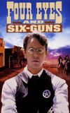 Four Eyes and Six-Guns