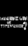 Machine Gun or Typewriter?