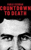 Pablo Escobar: Countdown to Death