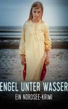 Engel unter Wasser - Ein Nordseekrimi