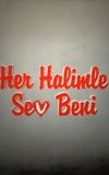 Her Halimle Sev Beni